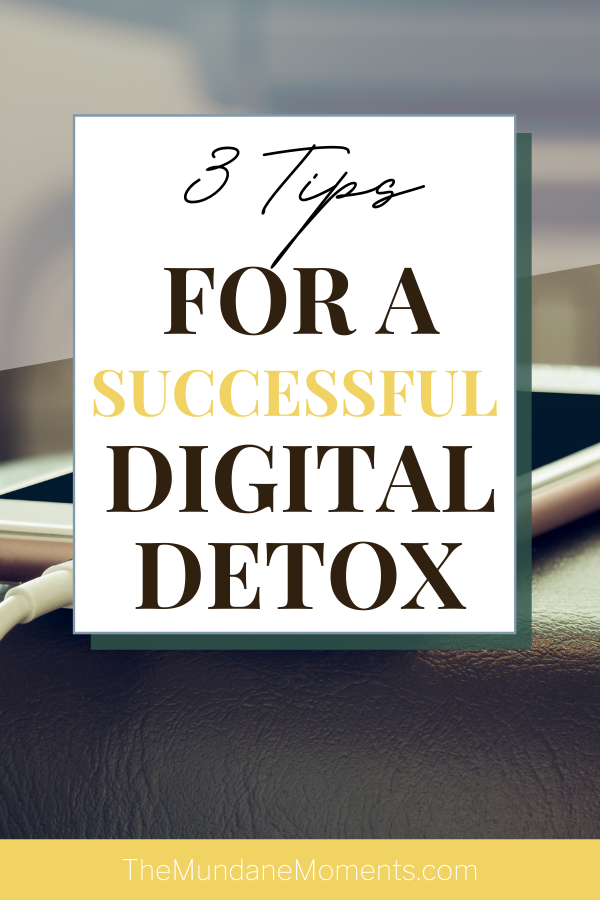 Three tips for a successful digital detox