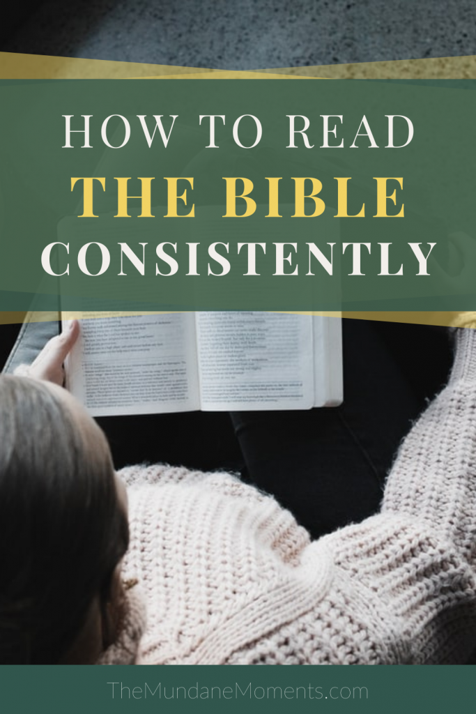How to read the Bible consistently - Consistent Bible reading for busy moms