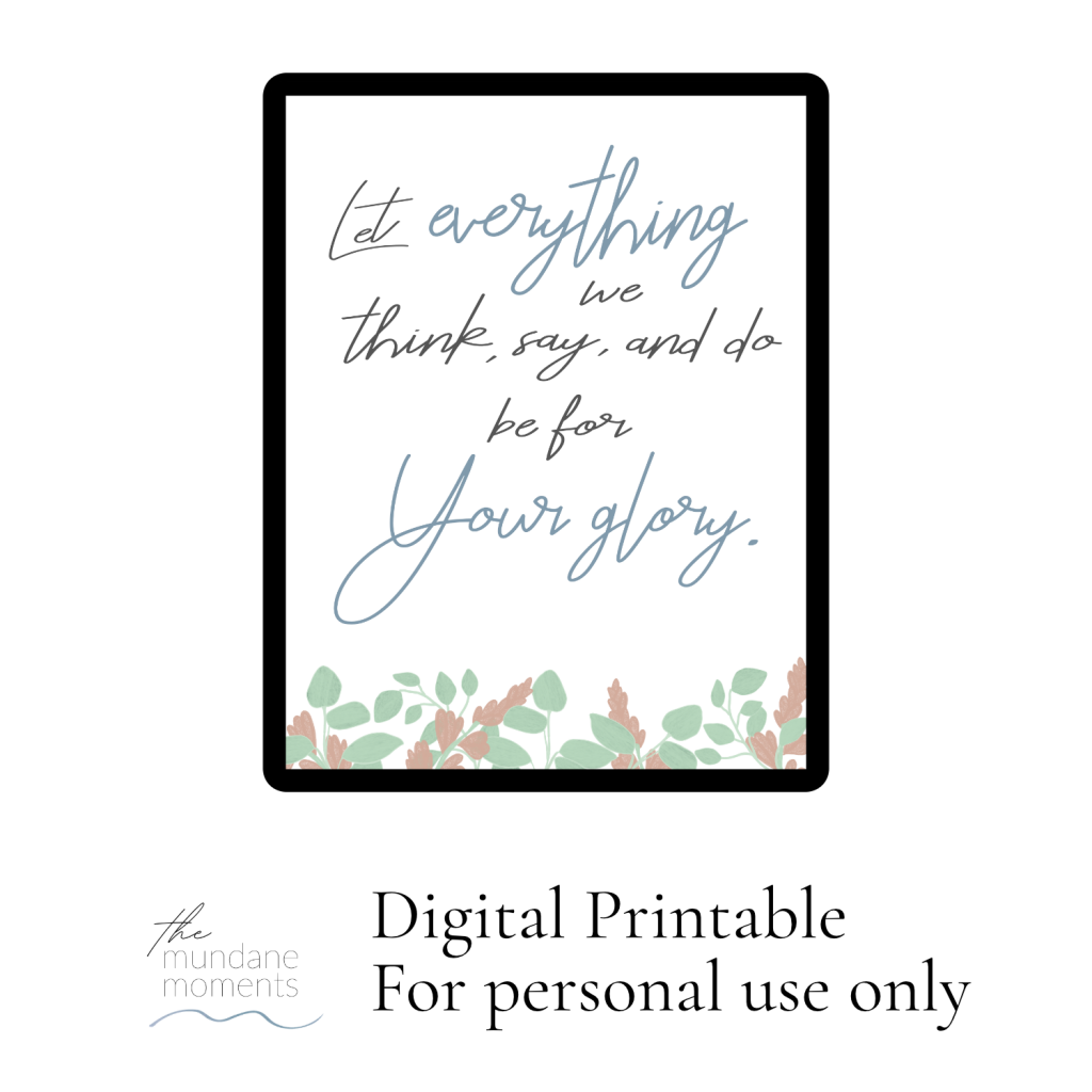 Let everything we think, say, and do digital Christian printable with floral graphic design