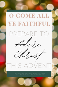 O Come all ye faithful - Adore Christ this advent season