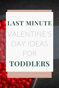 Easy, last minute Valentine's day ideas for toddlers