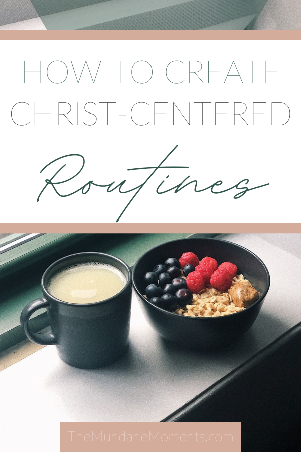 How to create Christ-centered routines